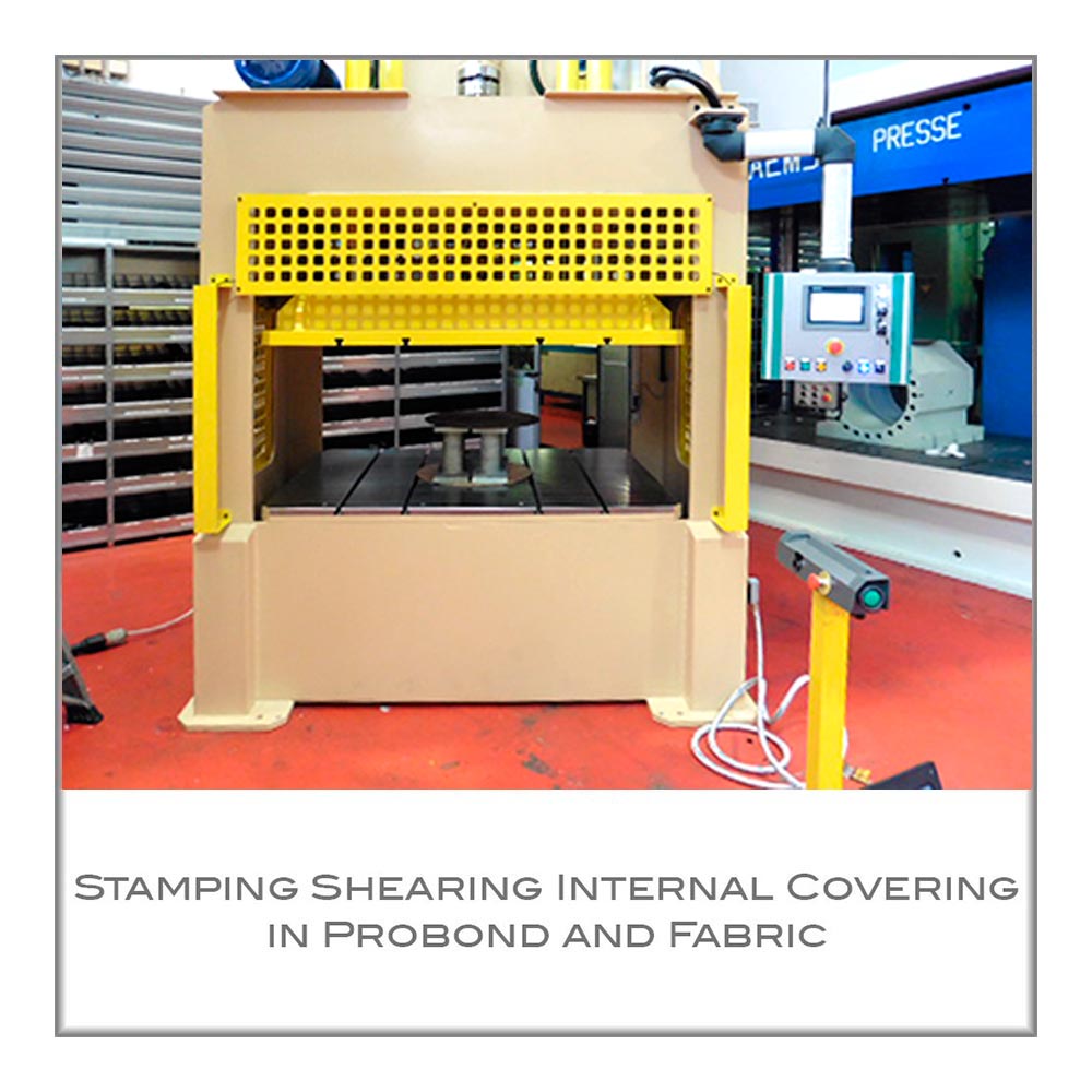 Stamping Shearing Internal Covering in Probond + Fabric